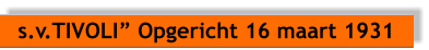 s.v.TIVOLI Opgericht 16 maart 1931