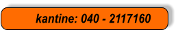 kantine: 040 - 2117160