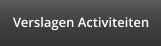 Verslagen Activiteiten