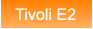 Tivoli E2 Tivoli E2